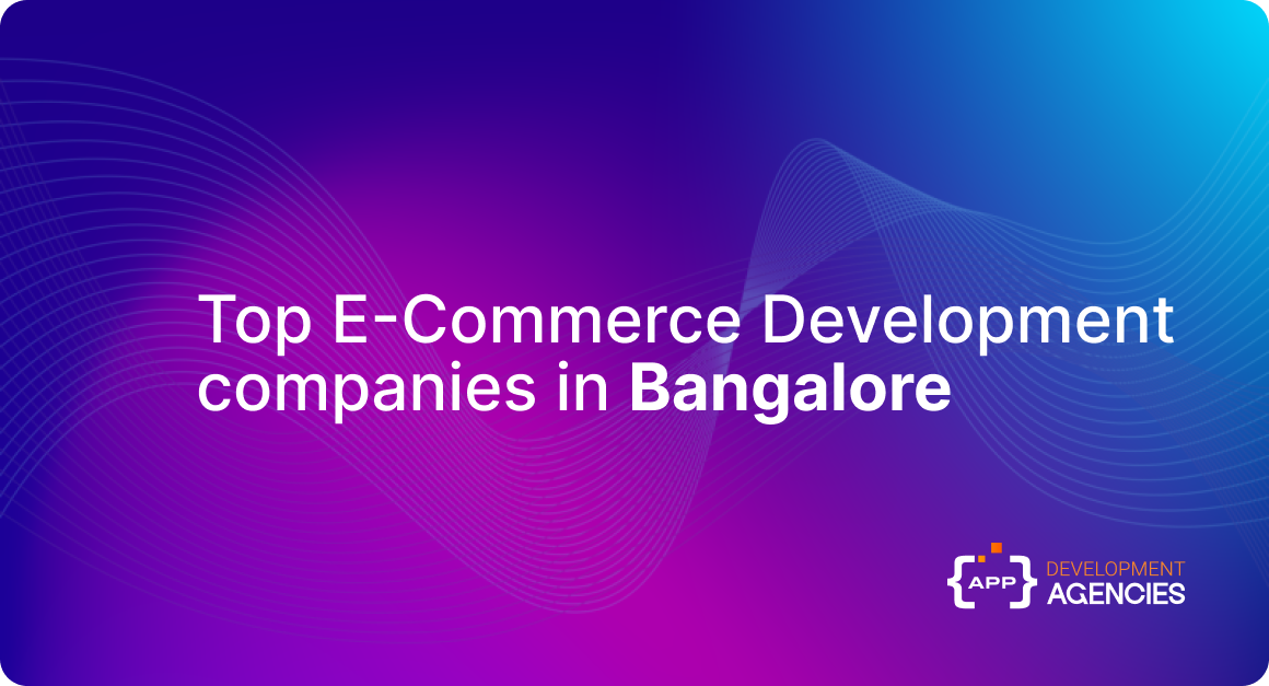 Top Ecommerce Development Companies in Bangalore