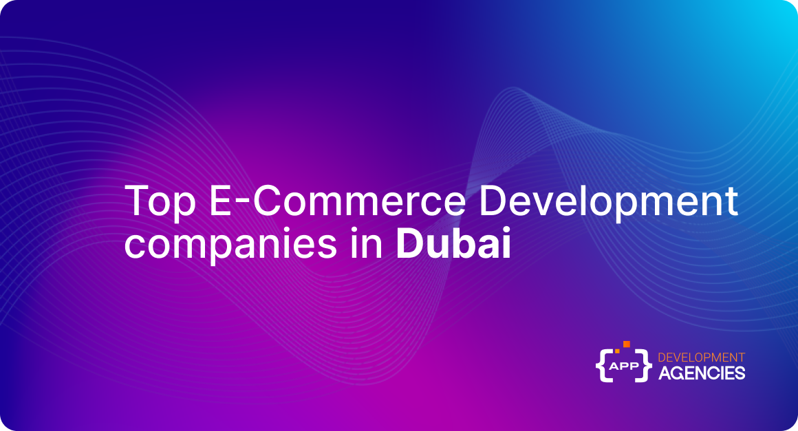 Top Ecommerce Development Companies in Dubai