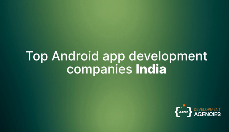 Top Android app development companies in India