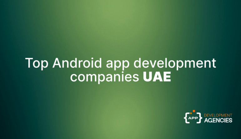 Top Android app development companies in UAE