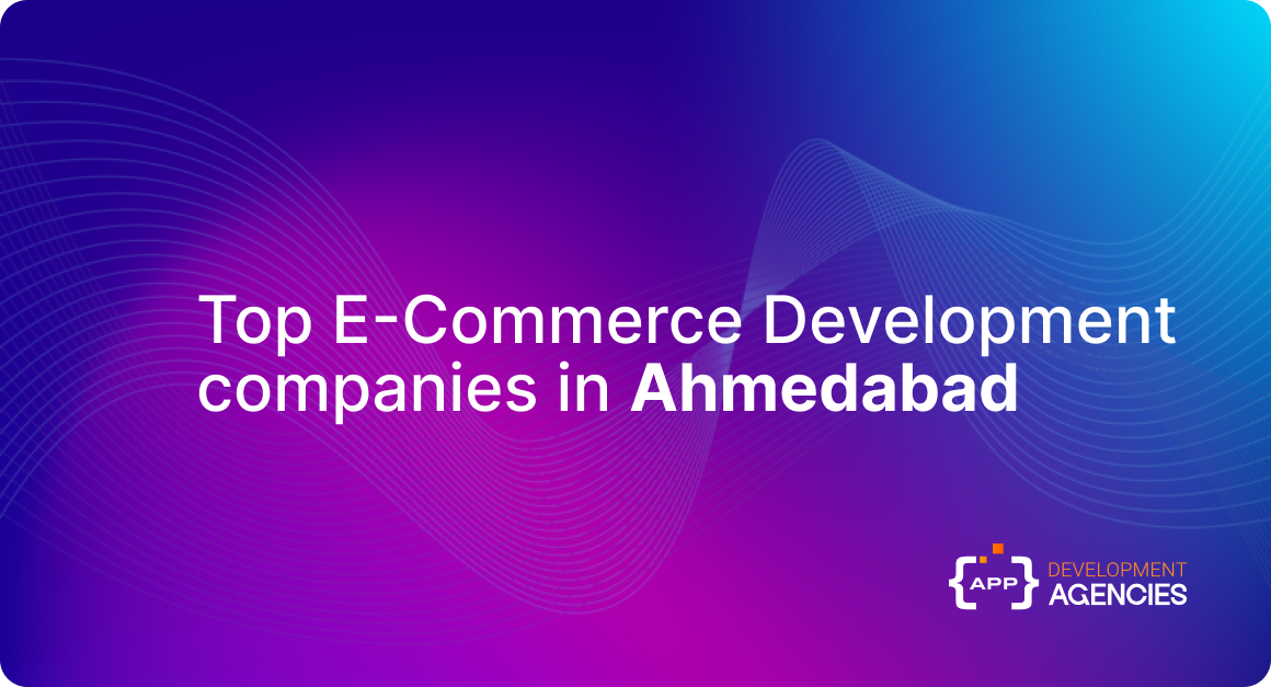 Top Ecommerce Development Companies in Ahmedabad